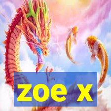 zoe x